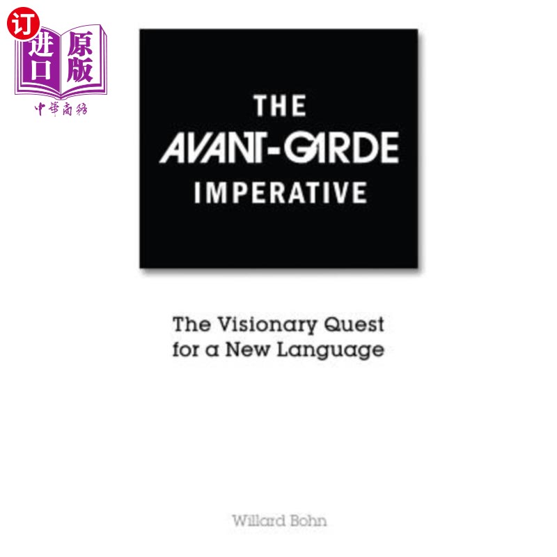 海外直订The Avant-Garde Imperative: The Visionary Quest for a New Language先锋派的使命:对一种新语言的远见卓识的追