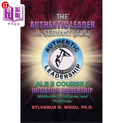 海外直订The Authentic Leader As Servant II Course 5: Initiation Leadership 真正的仆人领袖II课程5：启蒙领袖