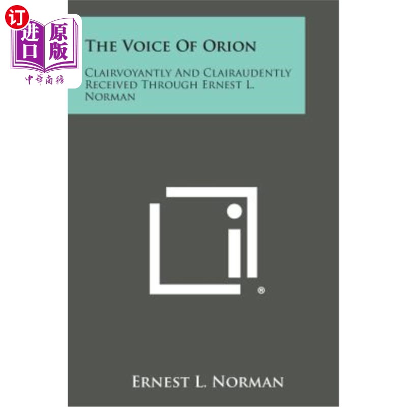 海外直订The Voice of Orion: Clairvoyantly and Clairaudently Received Through Ernest L. N猎户座的声音：透过欧内斯特