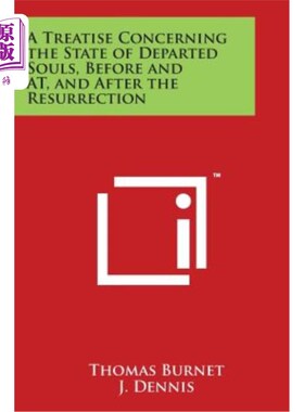 海外直订A Treatise Concerning the State of Departed Souls, Before and AT, and After the  关于亡灵在复活前后的状态的