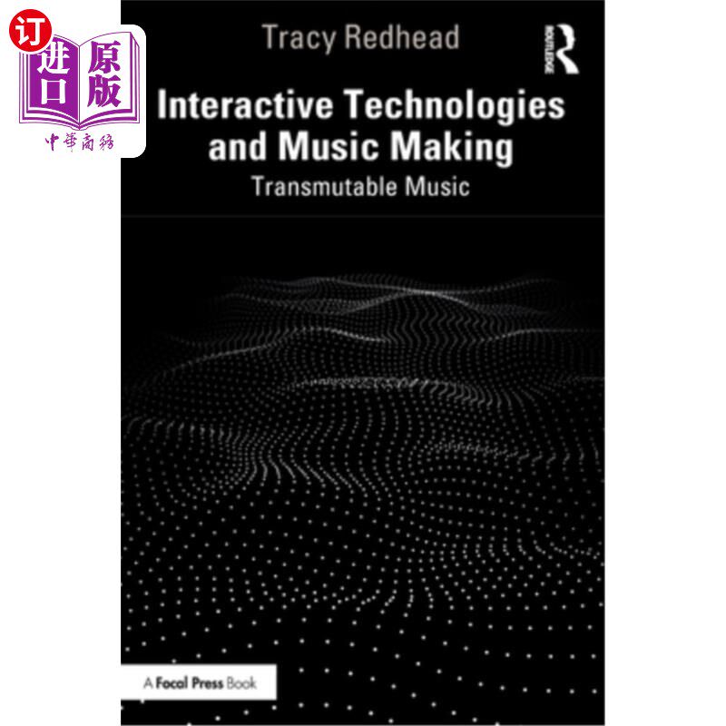 海外直订Interactive Technologies and Music Making: Transmutable Music Interactive Technologies and