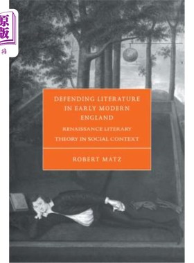 海外直订Defending Literature in Early Modern England: Renaissance Literary Theory in Soc 近代早期英国文学的辩护：社