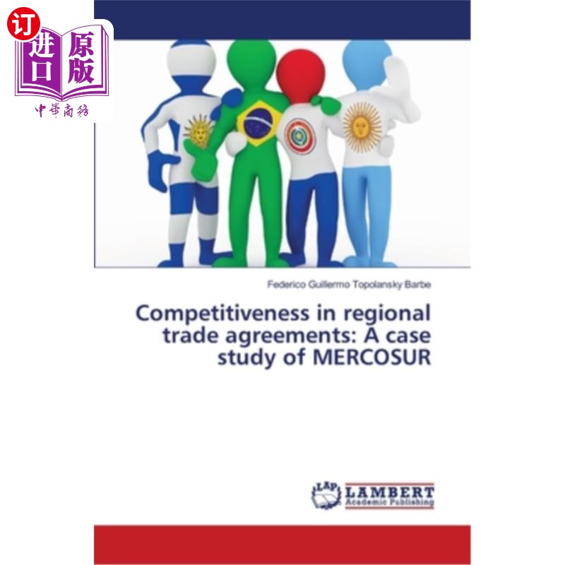 海外直订Competitiveness in regional trade agreements: A case study of MERCOSUR区域贸易协定中的竞争力：以南方共同市