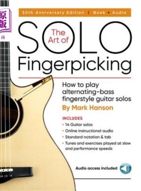 海外直订The Art of Solo Fingerpicking - 30th Anniversary Edition: How to Play Alternatin 独奏指法-30周年纪念版：如