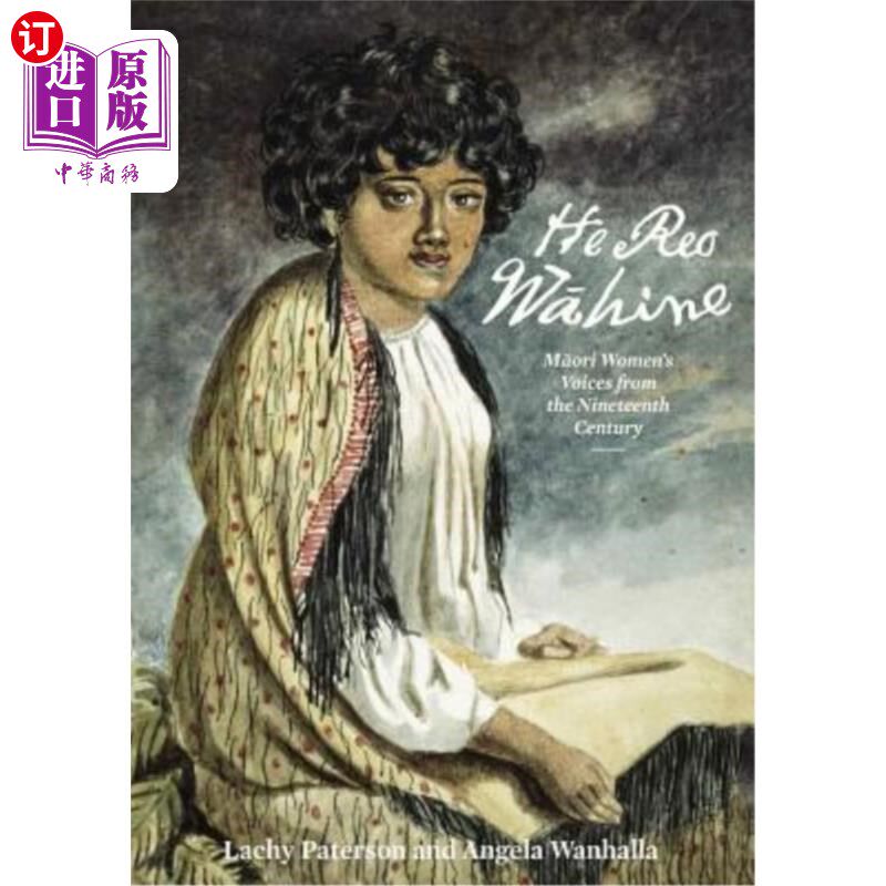 海外直订He Reo Wahine: Maori Women's Voices from the Nineteenth Century 《19世纪以来毛利妇女的声音》