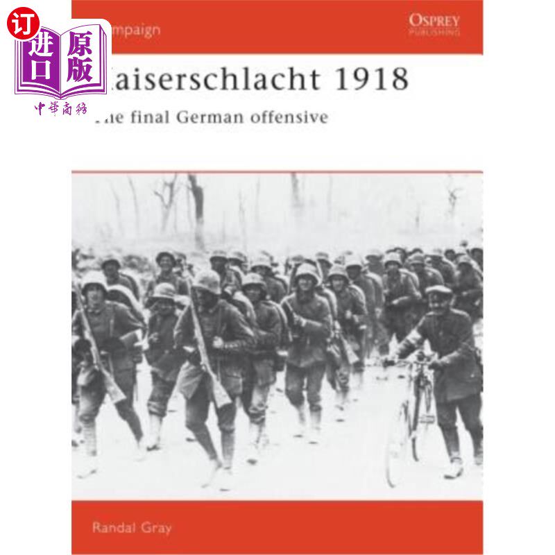 海外直订Kaiserschlacht 1918: The Final German Offensive 1918年:德国最后的进攻