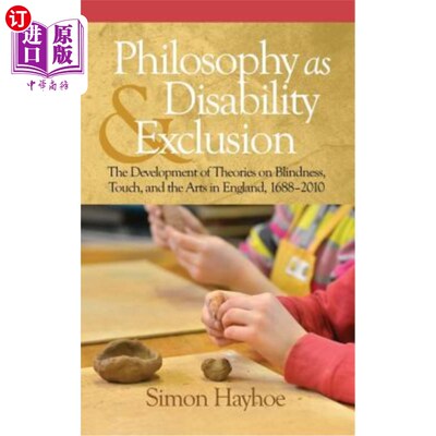 海外直订Philosophy as Disability & Exclusion: The Development of Theories on Blindness,  作为残疾与排斥的哲学:英国