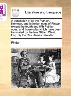 海外直订A Translation of All the Pythian, Nemean, and Isthmian Odes of Pindar, Except th 品达的所有皮提亚诗、尼米亚