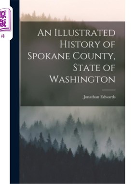 海外直订An Illustrated History of Spokane County, State of Washington 华盛顿州斯波坎县历史画报