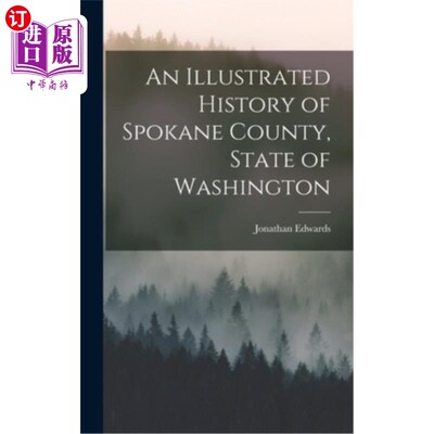 海外直订An Illustrated History of Spokane County, State of Washington 华盛顿州斯波坎县历史画报