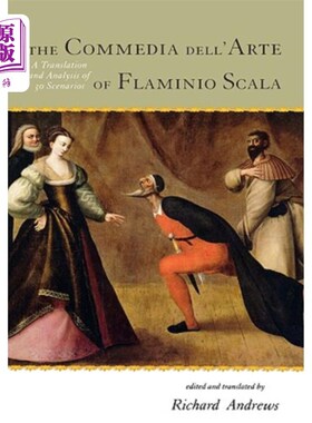 海外直订The Commedia Dell'arte of Flaminio Scala: A Translation and Analysis of 30 Scena 斯卡拉Flamini
