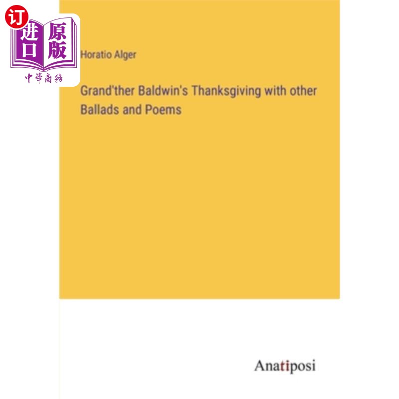 海外直订Grand'ther Baldwin's Thanksgiving with other Ballads and Poems 鲍德温的感恩与其他民谣和诗歌
