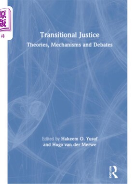 海外直订Transitional Justice: Theories, Mechanisms and Debates 过渡时期司法：理论、机制与争论