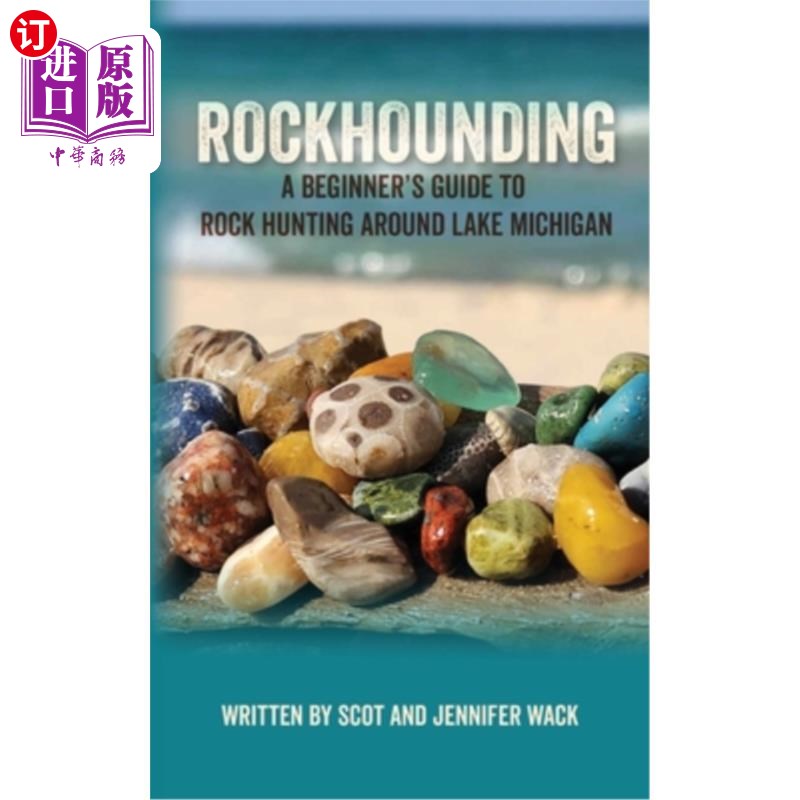 海外直订Rockhounding: A Beginner's Guide to Rock Hunting Around Lake Michigan 岩石狩猎：在密歇根湖周围岩石狩猎的初