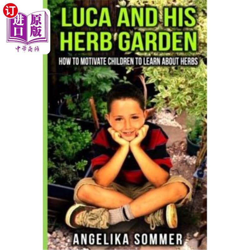 海外直订Luca and his Herb Garden: How to motivate children to learn about herbs. 卢卡和他的草药园：如何激励孩子们学