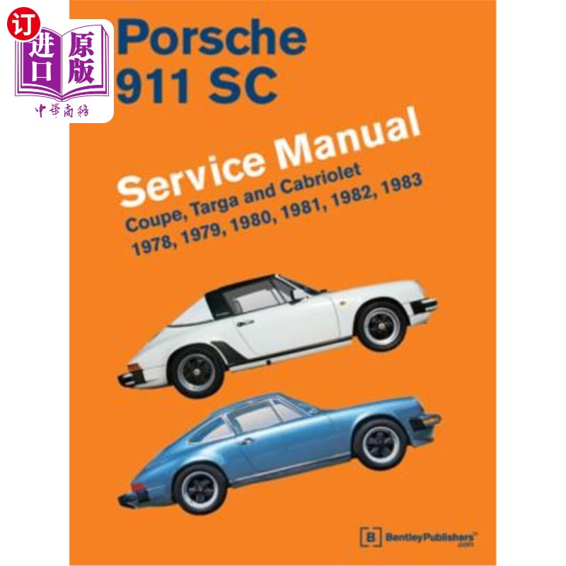 海外直订Porsche 911 SC Service Manual 1978, 1979, 1980, 1981, 1982, 1983: Coupe, Targa a 保时捷911 SC服