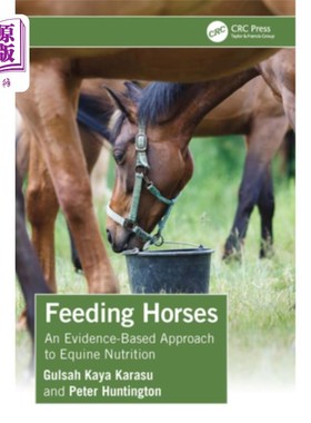 海外直订Feeding Horses: An Evidence-Based Approach to Equine Nutrition 喂养马：以证据为基础的马营养方法