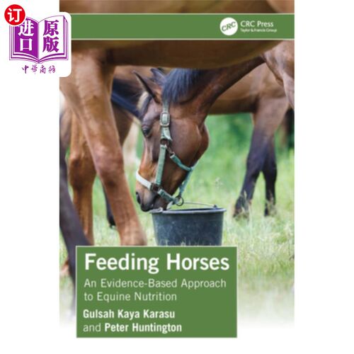 海外直订Feeding Horses: An Evidence-Based Approach to Equine Nutrition 喂养马：以证据为基础的马营养方法