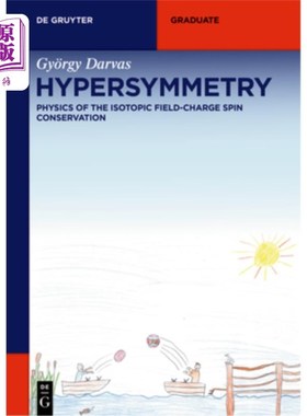 海外直订Hypersymmetry: Physics of the Isotopic Field-Charge Spin Conservation 超对称：同位素场的物理学——电荷自旋