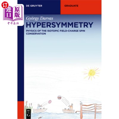 海外直订Hypersymmetry: Physics of the Isotopic Field-Charge Spin Conservation 超对称：同位素场的物理学——电荷自旋