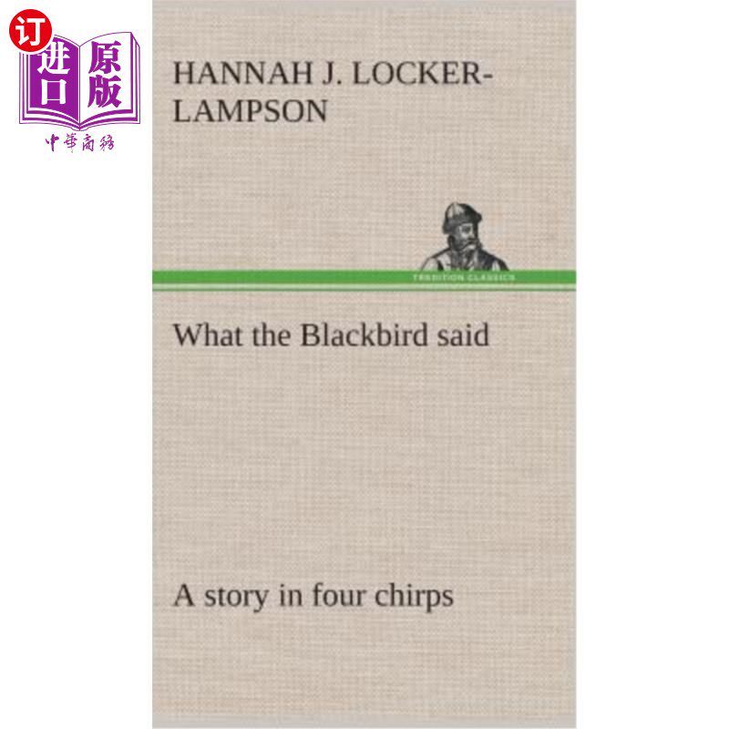海外直订What the Blackbird said A story in four chirps 黑鸟用四声唧唧喳喳的声音讲了一个故事