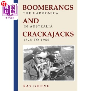 海外直订Boomerangs and Crackajacks: The Harmonica in Australia 1825-1960 回旋镖和Crackajacks:澳大利亚口琴1825-1960