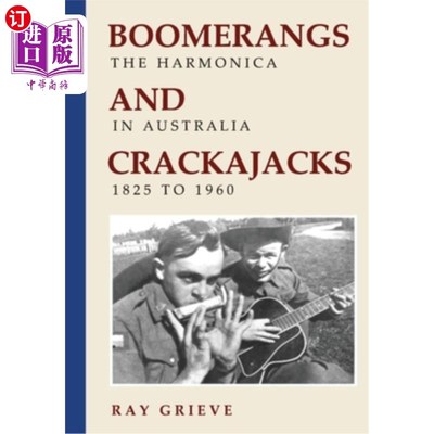 海外直订Boomerangs and Crackajacks: The Harmonica in Australia 1825-1960 回旋镖和Crackajacks:澳大利亚口琴1825-1960