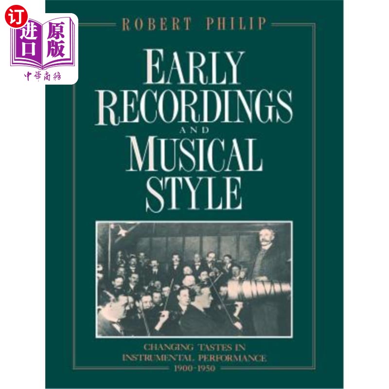 海外直订Early Recordings and Musical Style: Changing Tastes in Instrumental Performance, 早期录音和音乐风格:改变乐器演