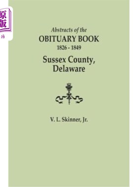 海外直订Abstracts of the Obituary Book, 1826-1849, Sussex County, Delaware 讣告书摘要，1826-1849，苏塞克斯县，特拉