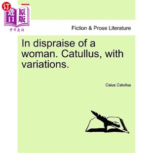 Variations. Dispraise Catullus 海外直订In 以一个女人 有变化 卡图卢斯 Woman. 名义 with