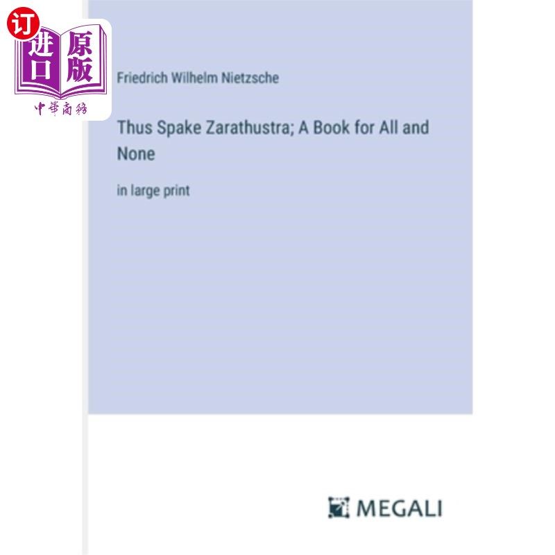海外直订Thus Spake Zarathustra; A Book for All and None: in large print 查拉图斯特拉如是说；人人皆宜，无人皆宜：大