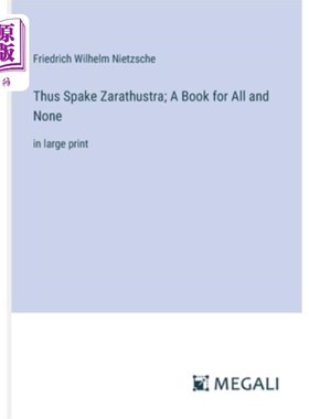 海外直订Thus Spake Zarathustra; A Book for All and None: in large print 查拉图斯特拉如是说；人人皆宜，无人皆宜：大
