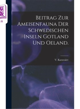 海外直订Beitrag Zur Ameisenfauna Der Schwedischen Inseln Gotland Und Oeland. 为瑞典群岛哥特兰和奥兰的两栖动物作出贡