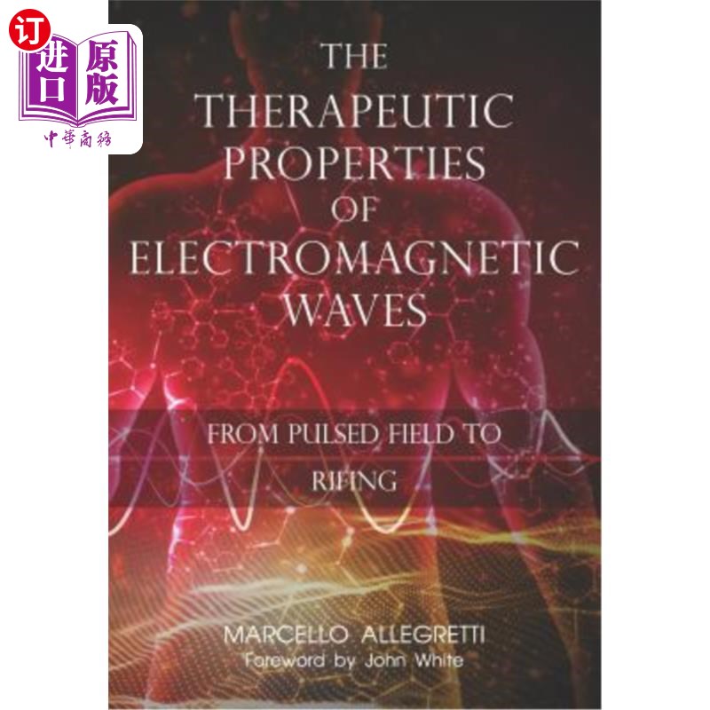 海外直订医药图书The Therapeutic Properties of Electromagnetic Waves: From Pulsed Fields to Rifin 电磁波的治疗特性：