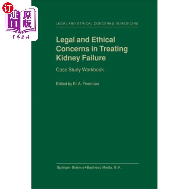 海外直订Legal and Ethical Concerns in Treating Kidney Failure: Case Study Workbook 肾衰竭治疗中的法律和伦理问题：案