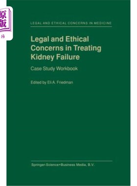 海外直订Legal and Ethical Concerns in Treating Kidney Failure: Case Study Workbook 肾衰竭治疗中的法律和伦理问题：案