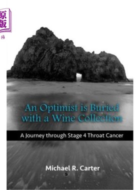 海外直订医药图书An Optimist is Buried with a Wine Collection: A Journey through Stage 4 Throat C 一位乐观主义者被一