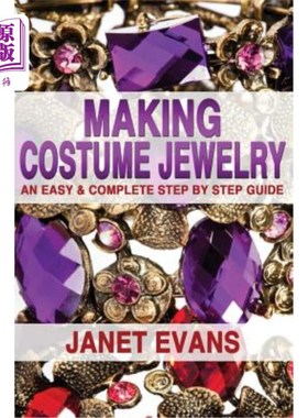 海外直订Making Costume Jewelry: An Easy & Complete Step by Step Guide 制作服装首饰：一个简单完整的分步指南
