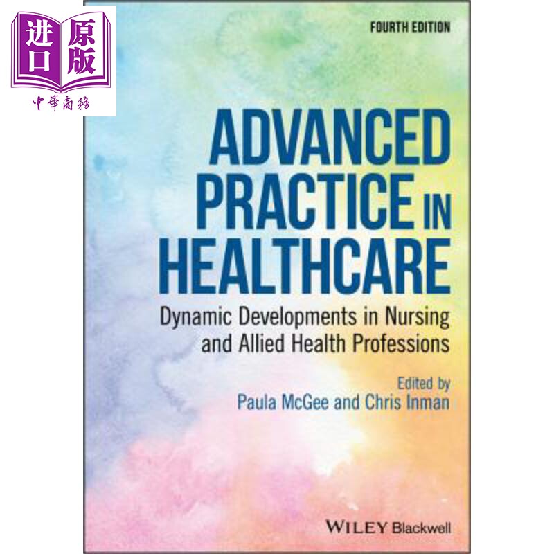 医疗保健先进实践 护理与联合卫生专业的动态发展 Advanced Practice In Healthcare 英文原版 Paula McGee【中商原版】wiley