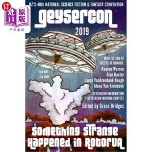 海外直订The GeyserCon Book: Something Strange Happened in Rotorua: New Zealand's 40th Na 《间歇泉之书:罗托鲁瓦发生