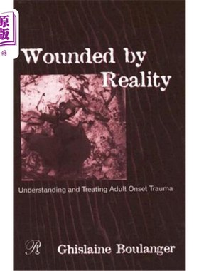 海外直订Wounded by Reality: Understanding and Treating Adult Onset Trauma 被现实伤害:理解和治疗成人创伤