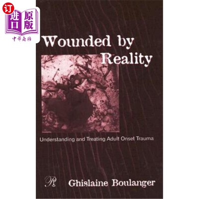 海外直订Wounded by Reality: Understanding and Treating Adult Onset Trauma 被现实伤害:理解和治疗成人创伤