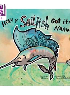 海外直订How the Sailfish Got Its Name: A Marine Life Fish Story Where Imagination Comes  旗鱼的名字是怎么来的:一个