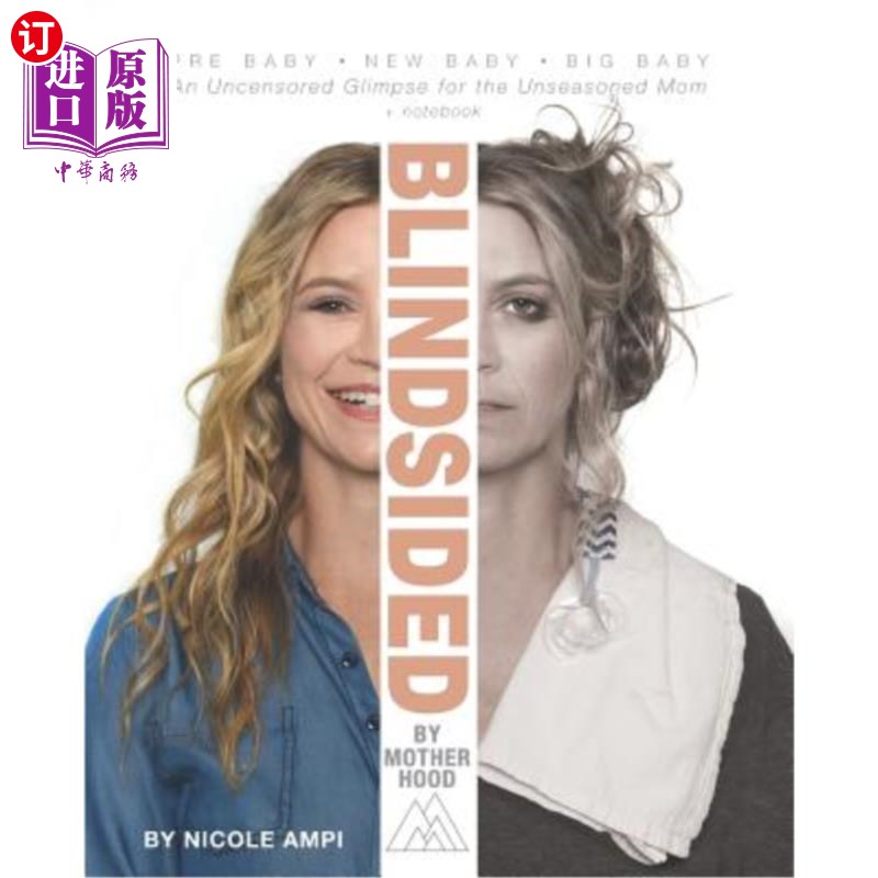 海外直订Blindsided by Motherhood: An Uncensored Glimpse for the Unseasoned Mom 被母亲蒙蔽的一面：对没有理智的母亲的
