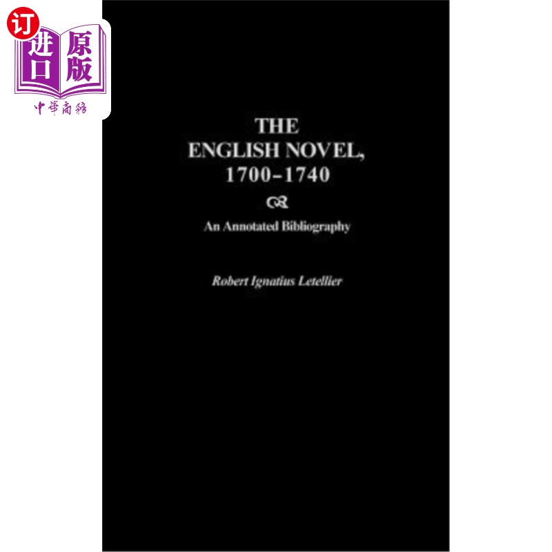 海外直订The English Novel, 1700-1740: An Annotated Bibliography 英国小说,1700-1740:注释书目