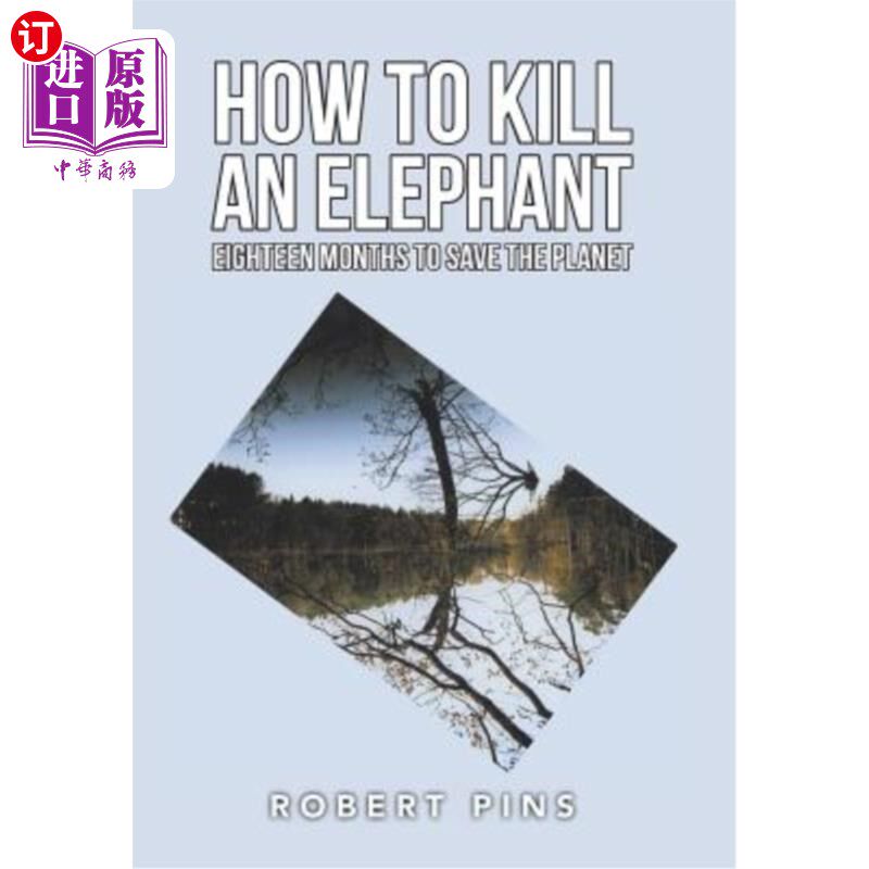 海外直订How to Kill an Elephant: Eighteen Months to Save the Planet 如何杀死大象：拯救地球18个月