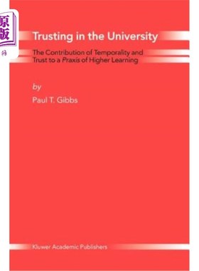 海外直订Trusting in the University: The Contribution of Temporality and Trust to a Praxi 信任大学:时间性和信任对高