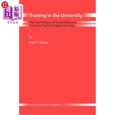 海外直订Trusting in the University: The Contribution of Temporality and Trust to a Praxi 信任大学:时间性和信任对高