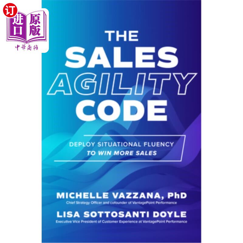 海外直订The Sales Agility Code: Deploy Situational Fluency to Win More Sales 销售敏捷性准则:运用情境流畅性赢得更多