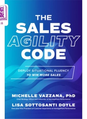 海外直订The Sales Agility Code: Deploy Situational Fluency to Win More Sales 销售敏捷性准则:运用情境流畅性赢得更多